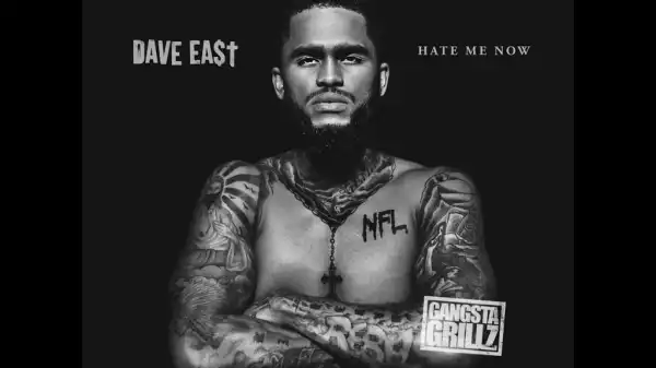 Hate Me Now BY Dave East